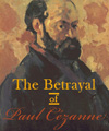 The Betrayal of Paul Cezanne
